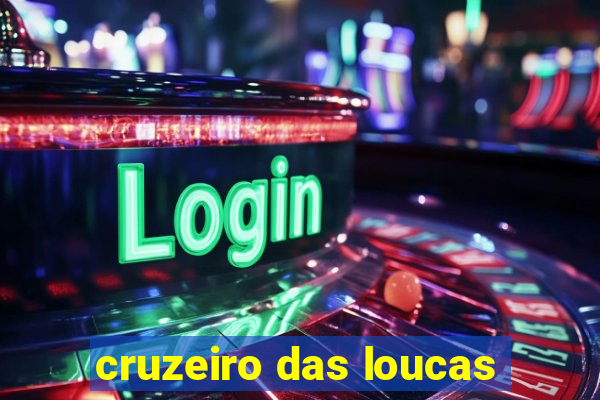 cruzeiro das loucas